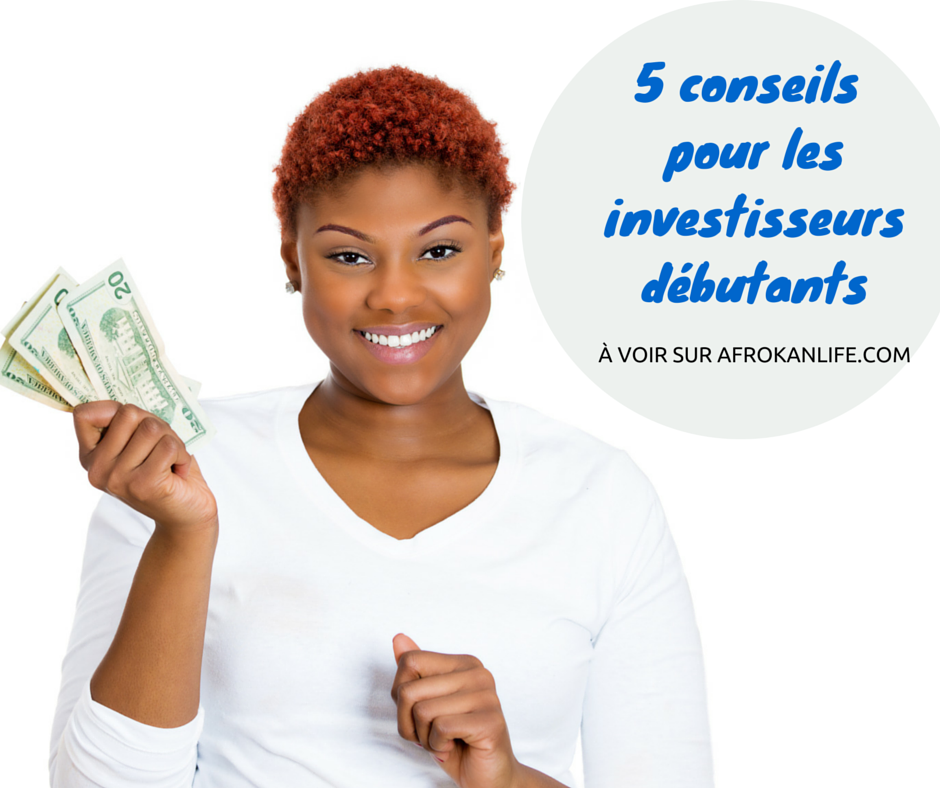 5 conseils pour les investisseurs débutants